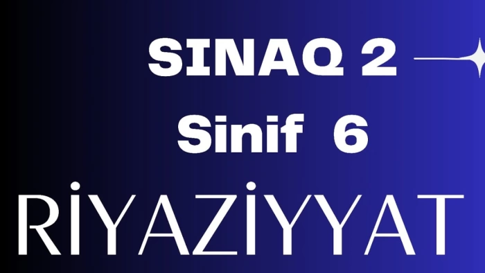 DƏYƏR. VI SİNİF. SINAQ 2 A. 2022-2023